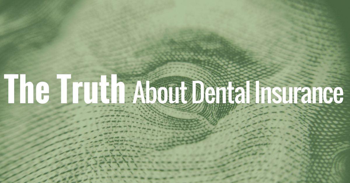 the-truth-about-dental-insurance (1) The Truth About Dental Insurance