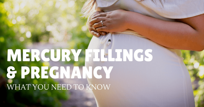Mercury Fillings and Pregnancy