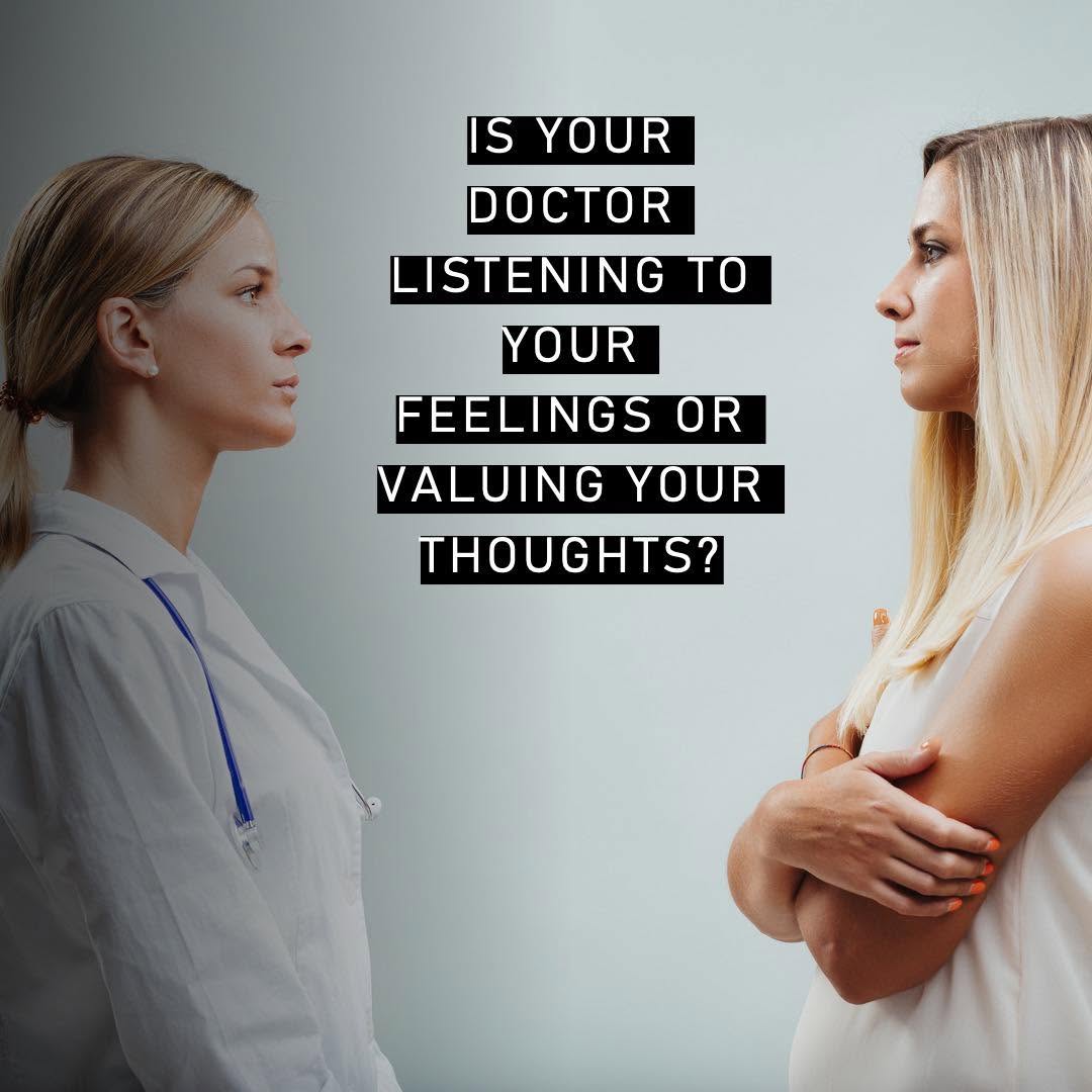 Is your doctor listening to your feelings or valuing your thoughts?